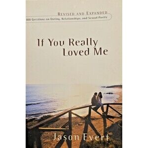 If You Really Loved Me : 100 Questions on Dating, Relationships, and Sexual...
